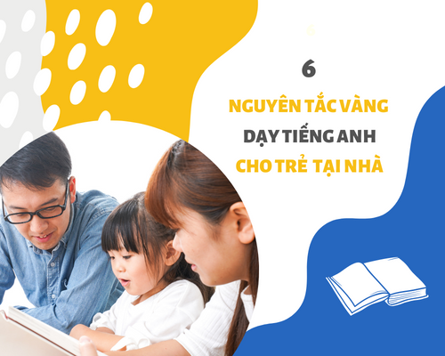 6 nguyên tắc vàng dạy tiếng Anh cho trẻ mầm non tại nhà