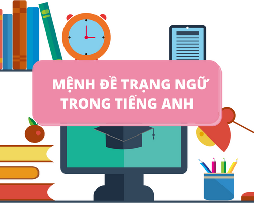 Mệnh đề trạng ngữ là gì? Các loại mệnh đề trạng ngữ trong tiếng Anh